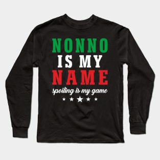 Italian Grandpa Nonno Is My Name Spoiling Is My Game Funny Long Sleeve T-Shirt